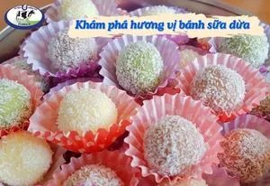 Khám phá hương vị bánh sữa dừa - Cảm hứng sữa Việt từ Domilk Long Thành